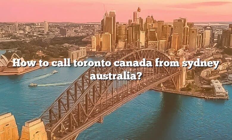 How to call toronto canada from sydney australia?