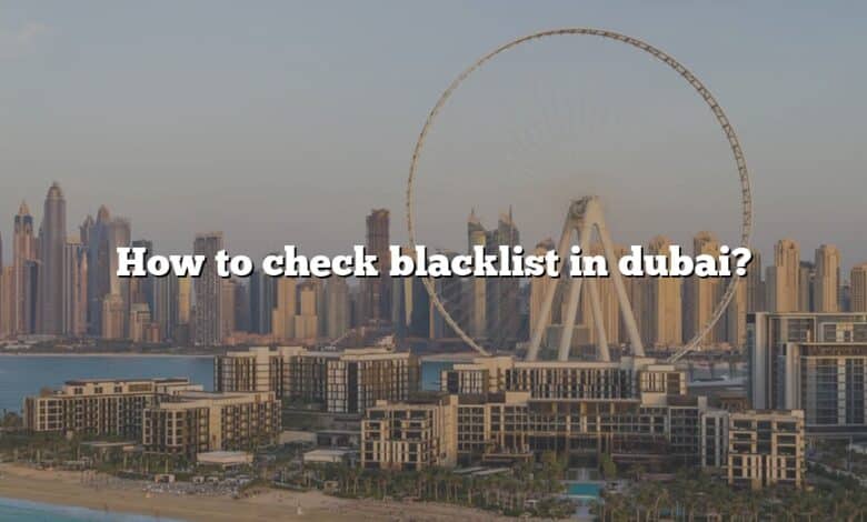 How to check blacklist in dubai?