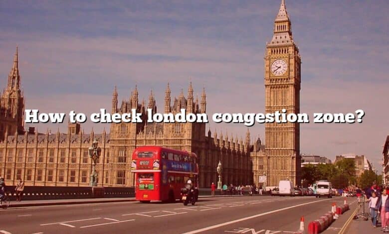 How to check london congestion zone?