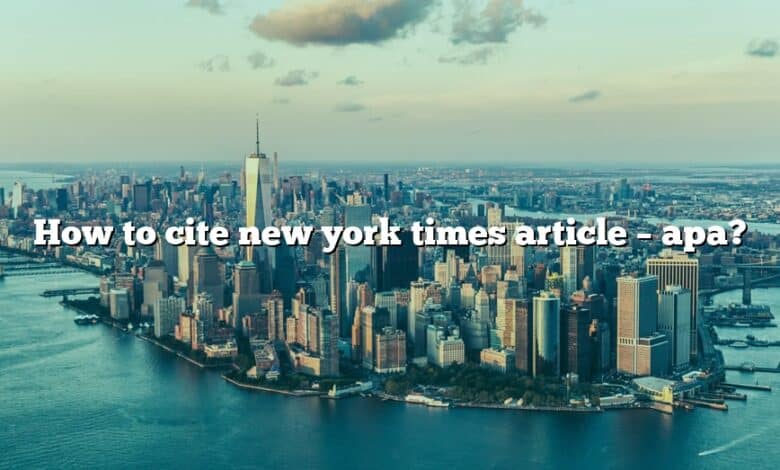 How to cite new york times article – apa?
