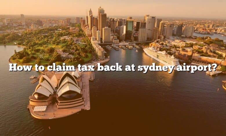 How to claim tax back at sydney airport?