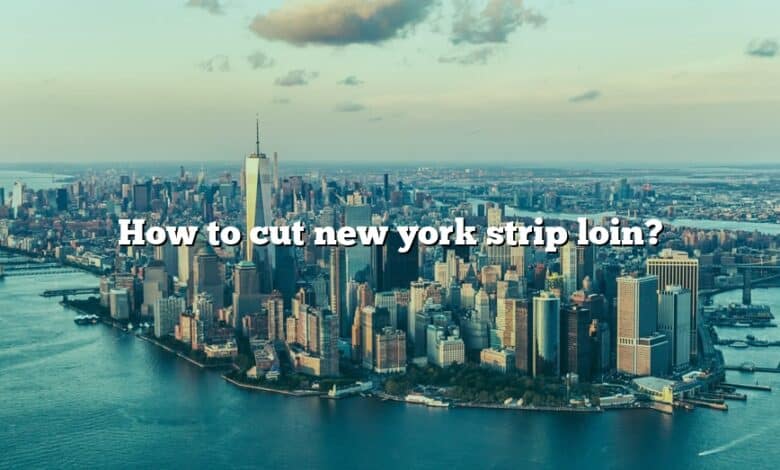 How to cut new york strip loin?