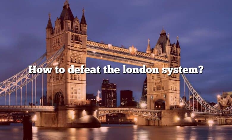 How to defeat the london system?