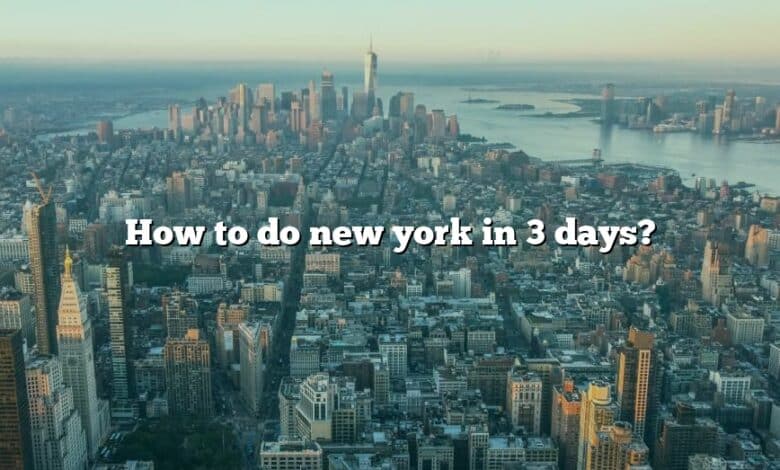 How to do new york in 3 days?