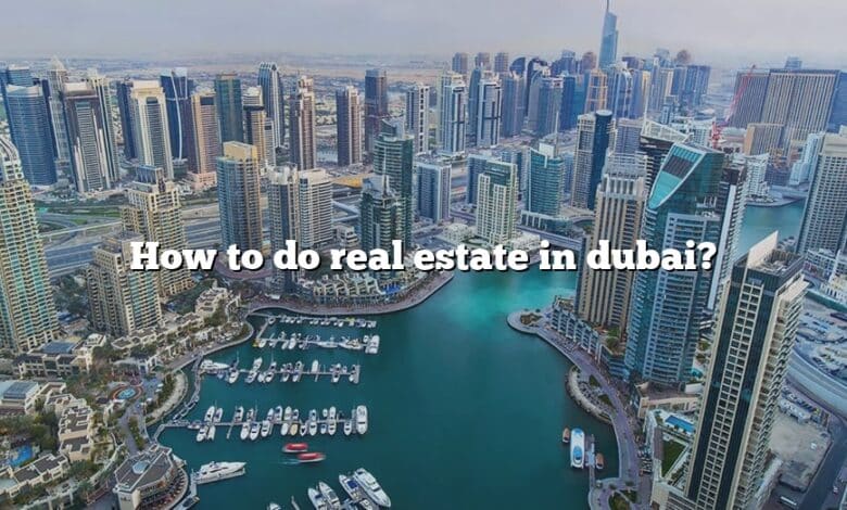 How to do real estate in dubai?