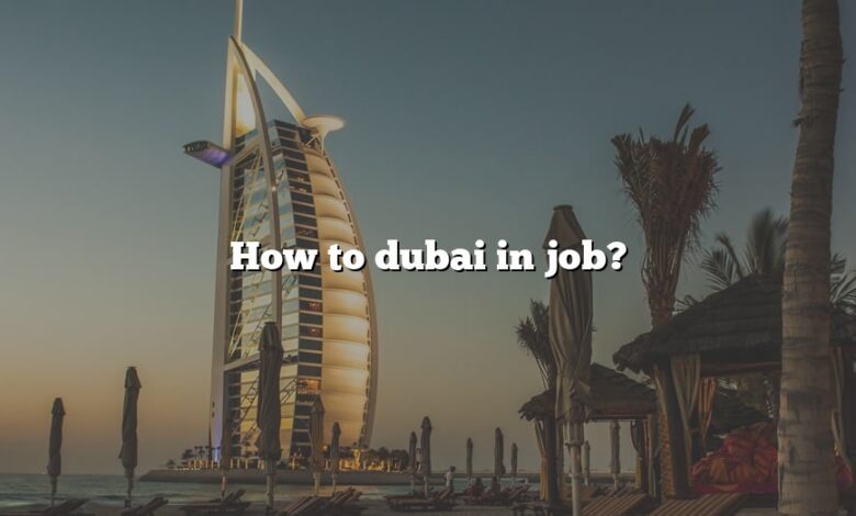 How to dubai in job?