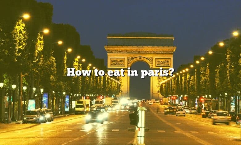 How to eat in paris?