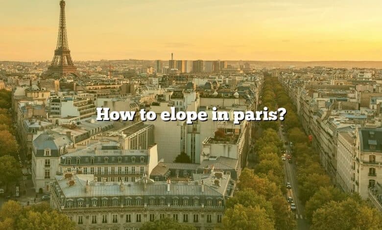 How to elope in paris?
