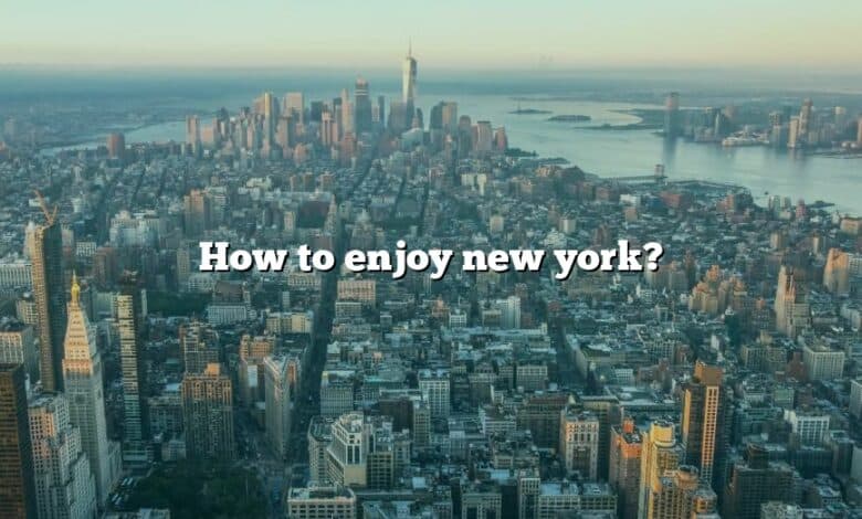 How to enjoy new york?