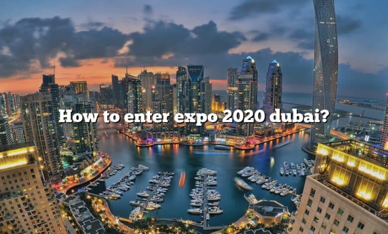 How to enter expo 2020 dubai?