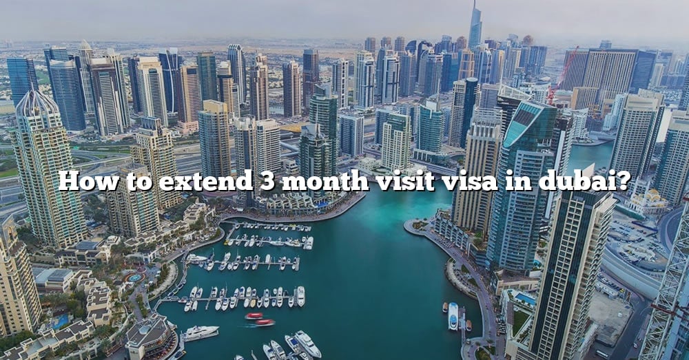 dubai 3 months visit visa extension