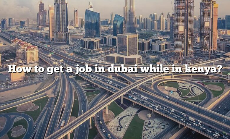 How to get a job in dubai while in kenya?