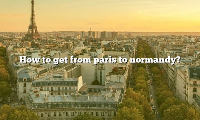 How to get from paris to normandy?