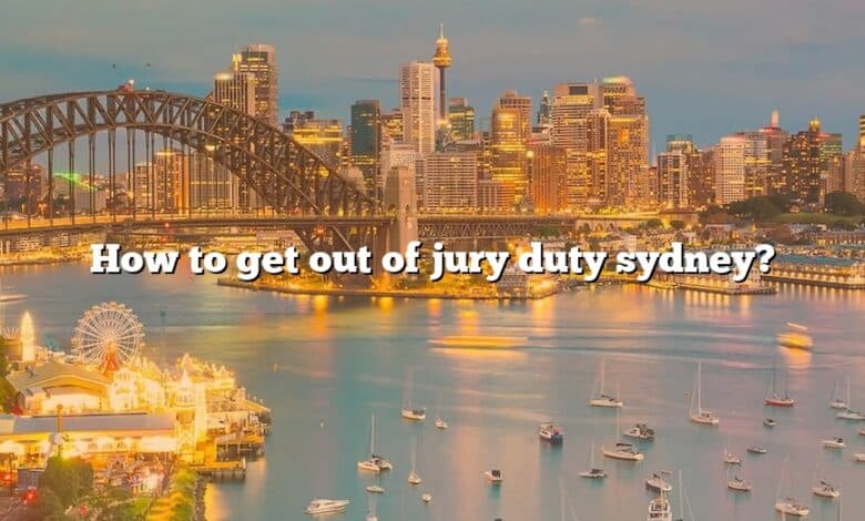 How to get out of jury duty sydney?