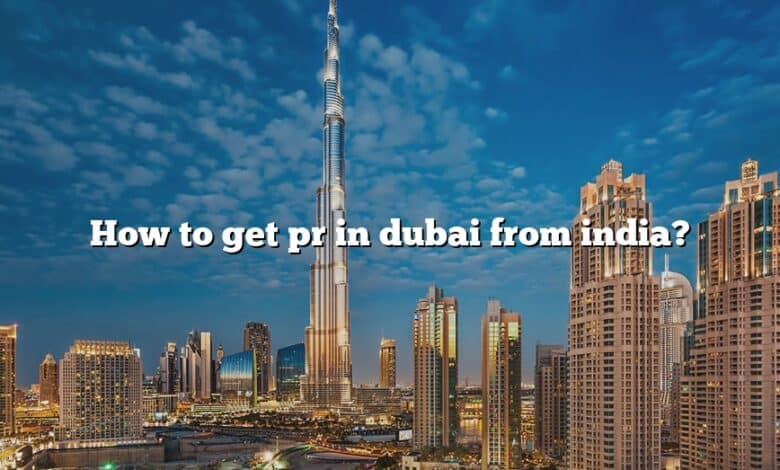 How to get pr in dubai from india?
