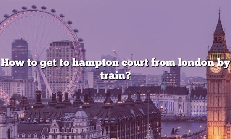 How to get to hampton court from london by train?