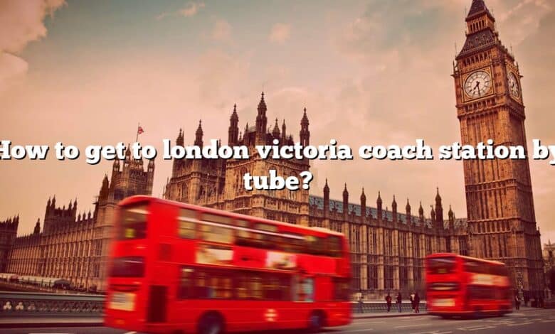 How to get to london victoria coach station by tube?