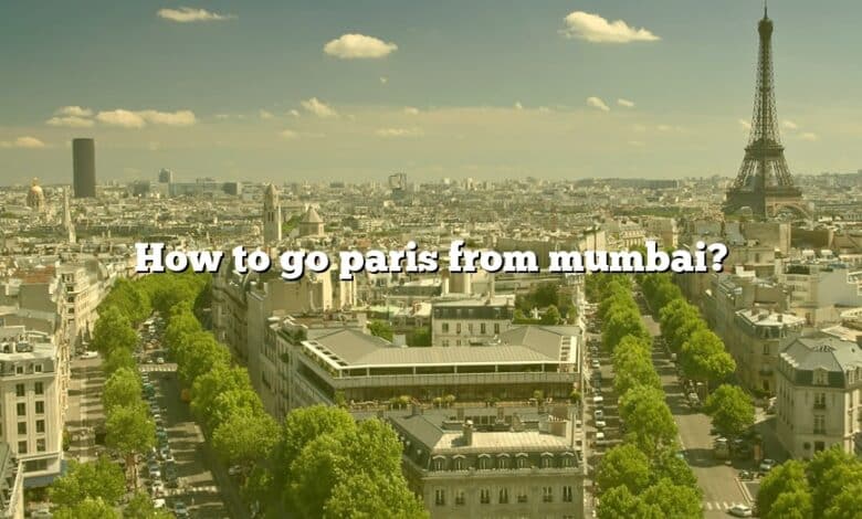 How to go paris from mumbai?