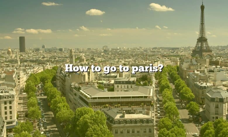 How to go to paris?