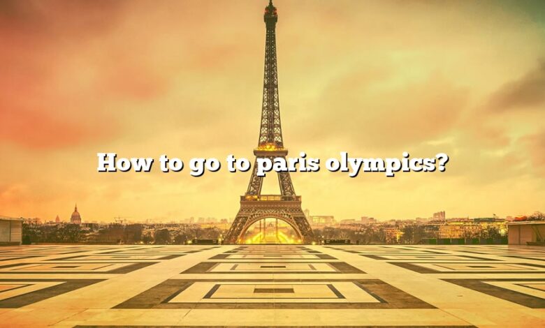 How to go to paris olympics?