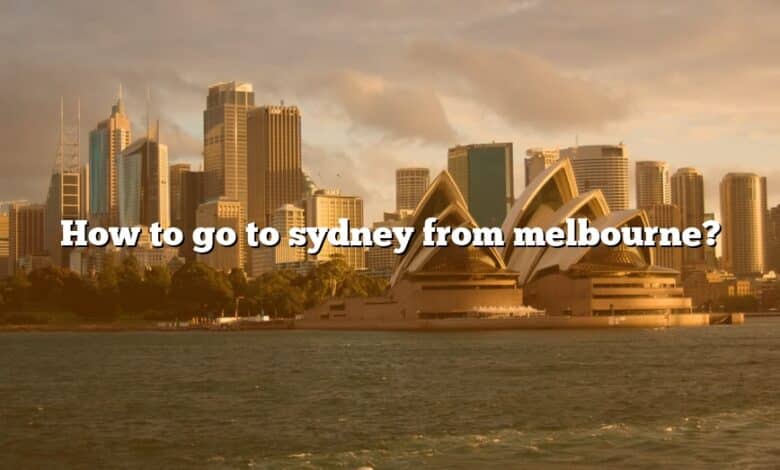 How to go to sydney from melbourne?