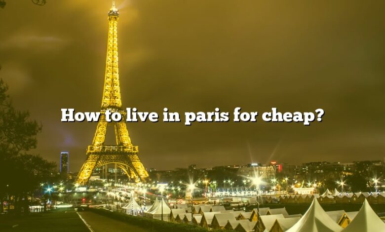 How to live in paris for cheap?