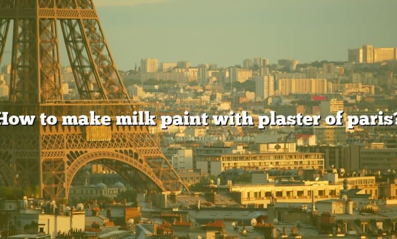 How to make milk paint with plaster of paris?