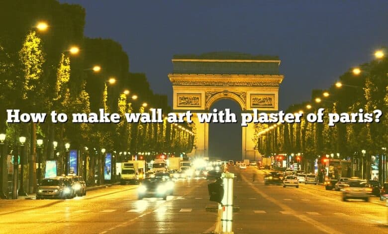 How to make wall art with plaster of paris?