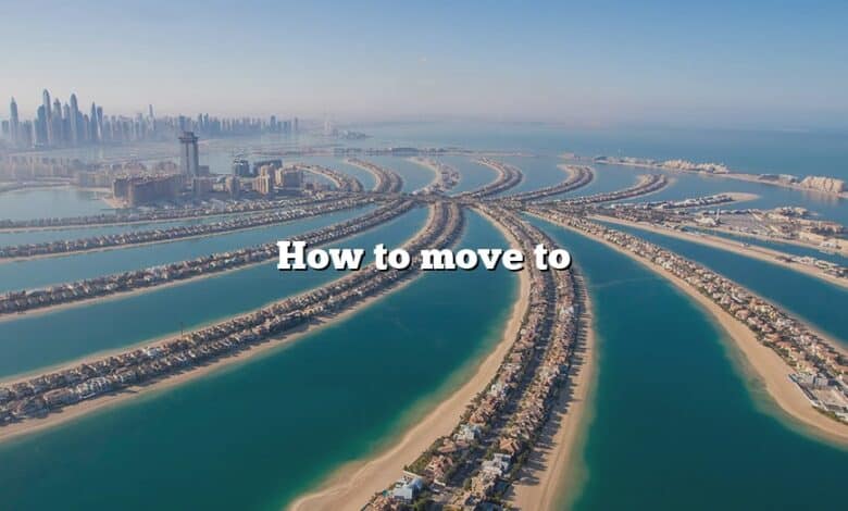 How to move to