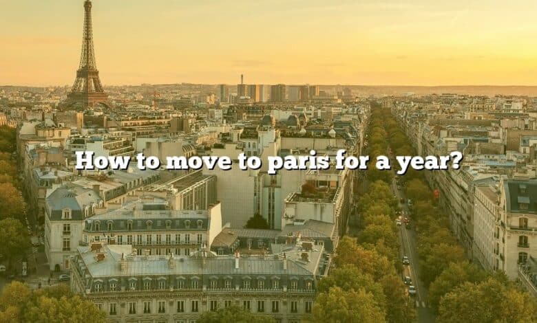 How to move to paris for a year?