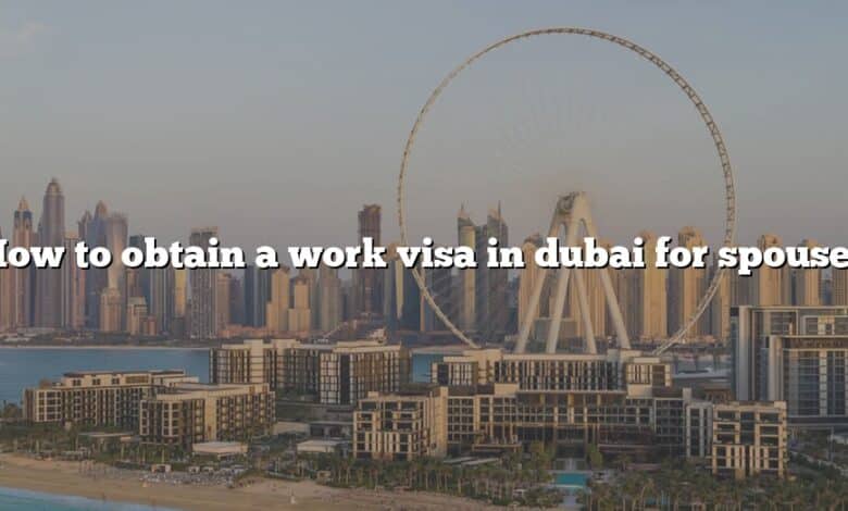 How to obtain a work visa in dubai for spouse?