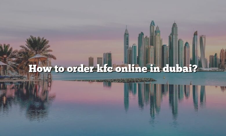 How to order kfc online in dubai?