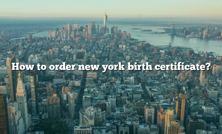 How to order new york birth certificate?