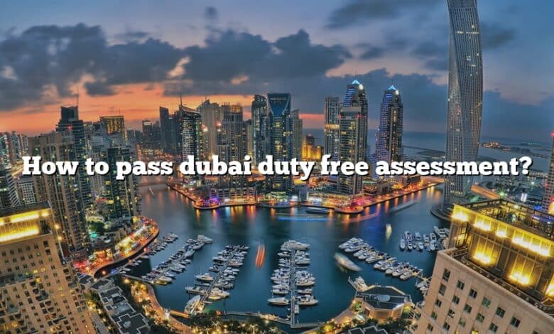 How to pass dubai duty free assessment?