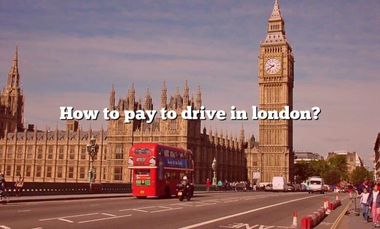 How to pay to drive in london?