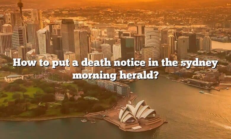 How to put a death notice in the sydney morning herald?