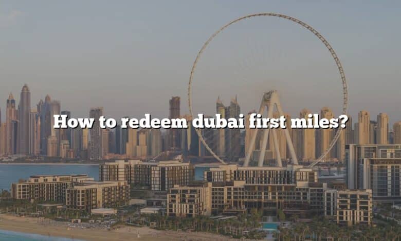 How to redeem dubai first miles?