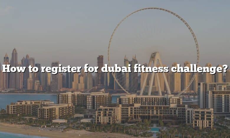 How to register for dubai fitness challenge?