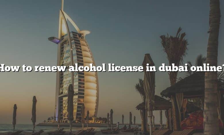 How to renew alcohol license in dubai online?