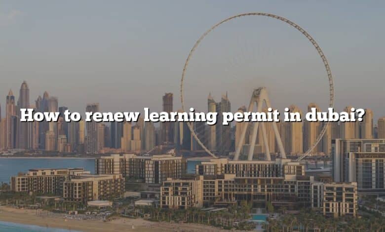 How to renew learning permit in dubai?