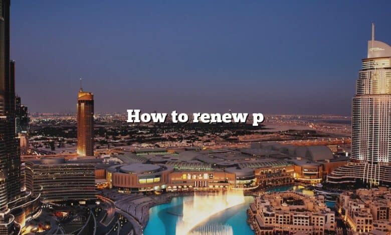 How to renew p