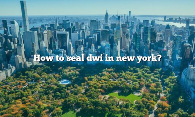 How to seal dwi in new york?