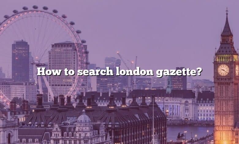 How to search london gazette?