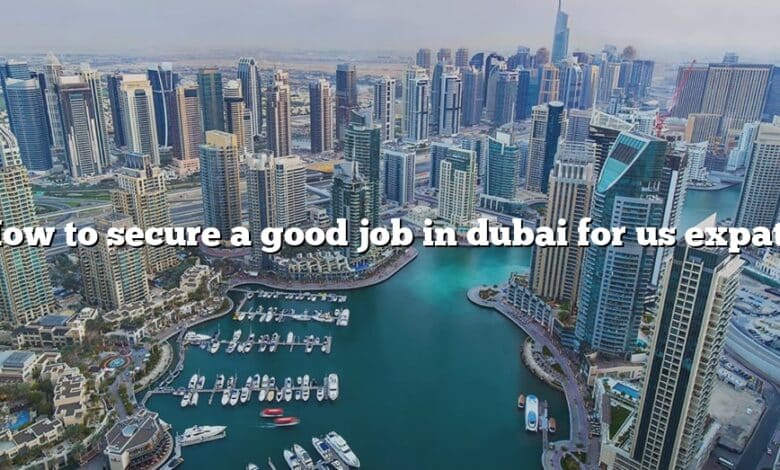 How to secure a good job in dubai for us expat?