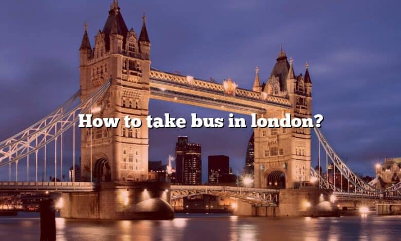 How to take bus in london?
