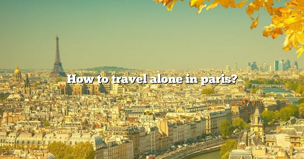 is it safe to travel in paris alone