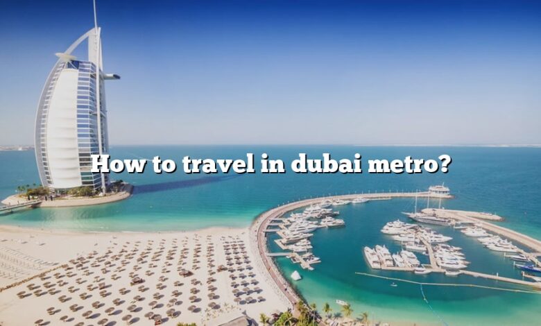 How to travel in dubai metro?