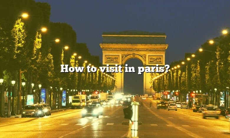 How to visit in paris?
