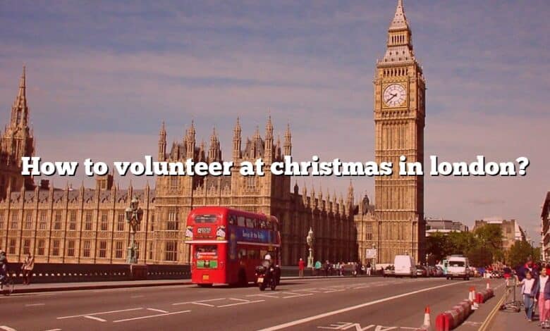 How to volunteer at christmas in london?