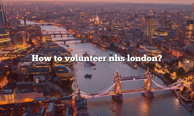 How to volunteer nhs london?